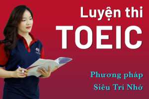 Luyện thi TOEIC bằng phương pháp siêu trí nhớ