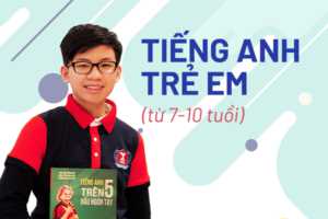 Tiếng Anh trẻ em (từ 7 – 10 tuổi)