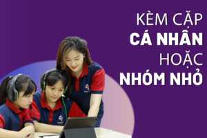 Chương trình học tiếng Anh kèm cặp cá nhân hoặc nhóm nhỏ