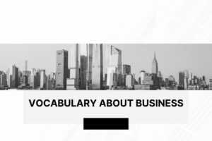 Từ vựng IELTS Speaking và Writing chủ đề BUSINESS